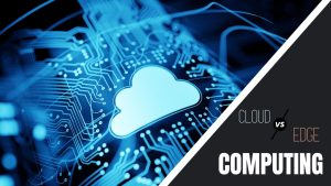 Edge vs.Cloud Computing