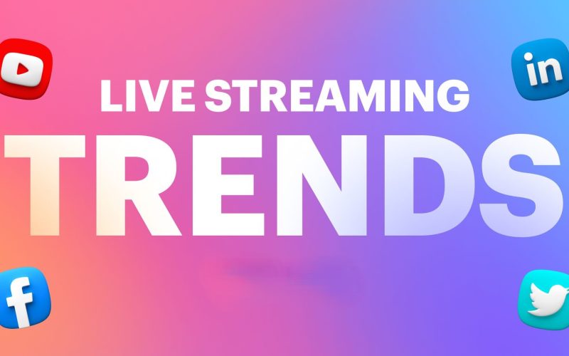 Live Streaming Trends