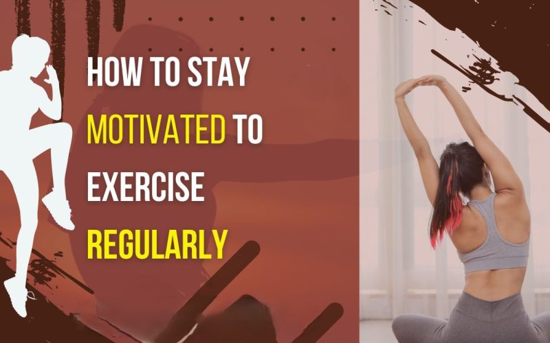 Stay Motivated to Exercise Regularly