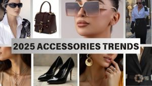 2025 Fashion Trends Styles and Accessories