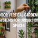 Indoor Vertical Gardening Systems for Urban Home Spaces