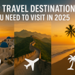 Top Travel Destinations You Need to Visit in 2025