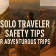 Solo Traveler Safety Tips for Adventurous Trips