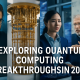 Exploring Quantum Computing Breakthroughs in 2025