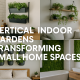 Vertical Indoor Gardens Transforming Small Home Spaces
