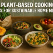 Top Plant-Based Cooking Trends for Sustainable Home Meals