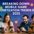 Mobile Game Monetization Trends 2025
