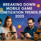 Mobile Game Monetization Trends 2025