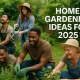 Home Gardening Ideas 2025