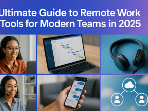 Ultimate Guide to Remote Work Tools for Modern Teams in 2025
